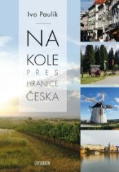 Na kole přes hranice Česka - Ivo Paulík - Cestopisy a reportáže Na kole přes hranice Česka