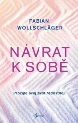 Návrat k sobě - Fabian Wollschläger - Motivační knihy Návrat k sobě
