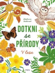 Dotkni se přírody: V lese Dotkni se přírody: V lese