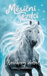 Měsíční jezdci: Bouřkový hřebec - Linda Chapman - Dobrodružné knihy pro děti Měsíční jezdci: Bouřkový hřebec