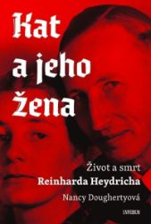 Kat a jeho žena - Život a smrt Reinharda Heydricha - Nancy Doughertyová - Druhá světová válka Kat a jeho žena