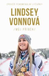 Lindsey Vonnová – Můj příběh. Zpověď fenomenální lyžařky - Lindsey Vonn - Sportovci Lindsey Vonnová – Můj příběh. Autobiografie fenomenální lyžařky