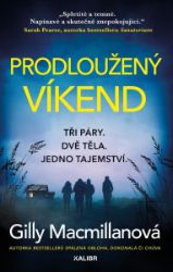 Prodloužený víkend - Gilly Macmillan - Thrillery Prodloužený víkend
