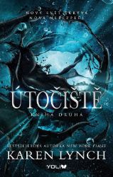 Útočiště - Kniha druhá - Karen Lynch - Young Adult Útočiště - Kniha druhá