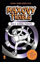 MAXOVY TRABLE: Škola vzhůru nohama - Rachel Renée Russell - Vtipné knihy pro děti MAXOVY TRABLE: Škola vzhůru nohama