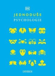 JEDNODUŠE: Psychologie - kolektiv autorů - Psychologie JEDNODUŠE: Psychologie