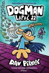 Dogman: Lapač 22 - Dav Pilkey - Dětský komiks Dogman Dogman: Lapač 22