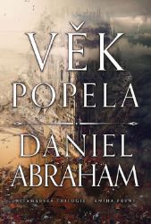 Kitamarská trilogie - Kniha první: Věk popela - Daniel Abraham - Fantasy Věk popela