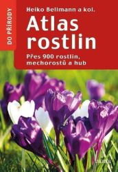 Atlas rostlin - Přes 900 rostlin, mechorostů a hub Atlas rostlin - Přes 900 rostlin, mechorostů a hub
