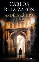 Andělská hra - Carlos Ruiz Zafón - Romány Andělská hra