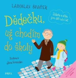 Dědečku, už chodím do školy - Ladislav Špaček - Poznávání světa pro děti Dědečku, už chodím do školy