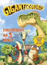 Gigantosaurus: Dinopříběhy na 5 minut Gigantosaurus: Dinopříběhy na 5 minut