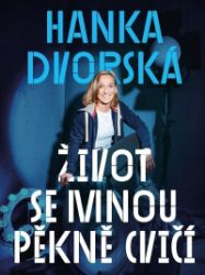 Hanka Dvorská – Život se mnou pěkně cvičí - Hana Dvorská,Ondřej Horák - Divadlo a film Obyčejná kaskadérka