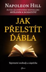 Jak přelstít ďábla - Napoleon Hill - Psychologie Jak přelstít ďábla