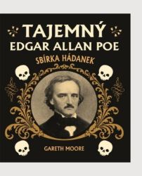 Tajemný Edgar Allan Poe: Sbírka hádanek - Gareth Moore - Hádanky, hlavolamy a kvízy pro děti Tajemný Edgar Allan Poe: Sbírka hádanek