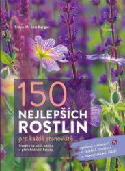150 nejlepších rostlin pro každé stanoviště - Frank M. von Berger - Zahrada a pěstitelství 150 zahradních rostlin pro každé stanoviště