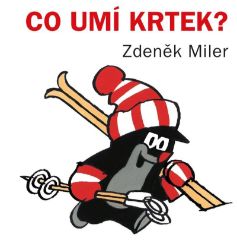 Co umí Krtek? - Zdeněk Miler - Pohádky Zdeňka Milera Co umí Krtek?