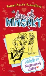DENÍK MIMOŇKY: Příběhy nešťastný lásky - Rachel Renée Russell - Vtipné knihy pro děti DENÍK MIMOŇKY 6: Příběhy nešťastný lásky