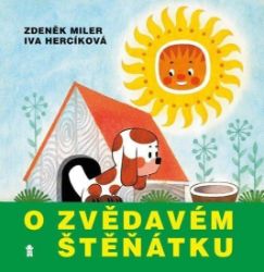 O zvědavém štěňátku - Iva Hercíková,Zdeněk Miler - Dobrodružné knihy pro děti O zvědavém štěňátku