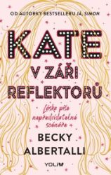Kate v záři reflektorů - Becky Albertalli - Young Adult Kate v záři reflektorů
