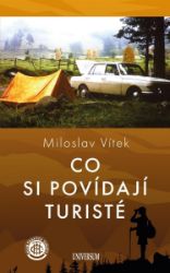 Co si povídají turisté - Miloslav Vítek - Životní prostředí a ekologie Co si povídají turisté