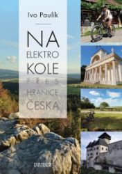 Na elektrokole přes hranice Česka - Ivo Paulík - Životní prostředí a ekologie Na elektrokolech přes hranice Česka