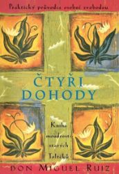 Čtyři dohody - Kniha moudrosti starých Toltéků - Don Miguel Ruiz - Esoterika a duchovno Čtyři dohody - Kniha moudrosti starých Toltéků