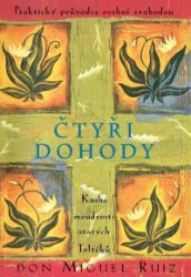 Čtyři dohody - Kniha moudrosti starých Toltéků Čtyři dohody - Kniha moudrosti starých Toltéků