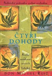 Čtyři dohody - Kniha moudrosti starých Toltéků Čtyři dohody - Kniha moudrosti starých Toltéků
