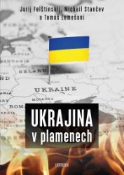 Ukrajina v plamenech - Tomáš Lemešani - Společnost a politika Ukrajina v plamenech