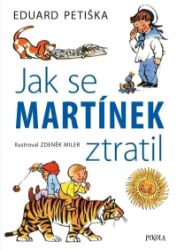 Jak se Martínek ztratil - Zdeněk Miler,Eduard Petiška - Pohádky pro děti Jak se Martínek ztratil