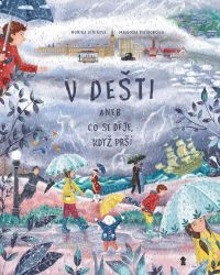 V dešti aneb Co se děje, když prší - Monika Utnik-Strugała - Populárně naučná literatura pro děti V dešti aneb Co se děje, když prší