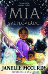 Mia a světlovládci - Janelle McCurdy - Dobrodružné knihy pro děti Mia a světlovládci
