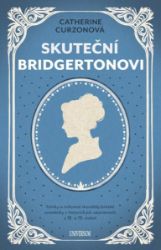 Skuteční Bridgertonovi - Catherine Curzon - Literatura faktu Skuteční Bridgertonovi