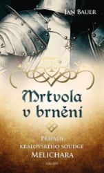 Mrtvola v brnění – Případy královského soudce Melichara Mrtvola v brnění – Případy královského soudce Melichara