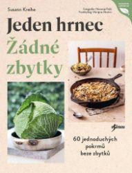 Jeden hrnec – Žádné zbytky - Susann Kreihe - Kuchařky a nápoje Jeden hrnec – Žádné zbytky