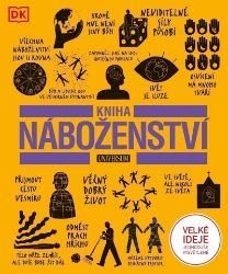 Kniha náboženství - Velké ideje jednoduše vysvětlené - Paul Freedman,Marcus Weeks,Neil Philip,Mel Thompson,Shulamit Ambalu,Eve Levavi Feinstein,Michael David Coogan,Andrew Stobart - Encyklopedie pro děti Kniha náboženství - Velké ideje jednoduše vysvětlené