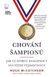 Chování šampionů - Jak ve sportu dosáhnout soutěžní výjimečnosti Chování šampionů - Jak ve sportu dosáhnout soutěžní výjimečnosti
