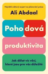 Pohodová produktivita - Ali Abdaal - Psychologie Pohodová produktivita