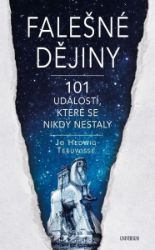 Falešné dějiny - 101 věcí, které se nikdy nestaly - Jo Hedwig Teeuwisse - Dějiny umění Fake historie - 101 věcí, které se nikdy nestaly