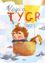 Kája a tygr - Magdalena Takáčová - Vtipné knihy pro děti Kája a tygr