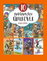 10 napínavých únikovek - Jan Smolík - Dobrodružné knihy pro děti 10 napínavých únikovek