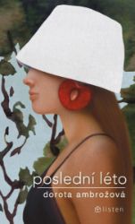 Poslední léto - Dorota Ambrožová - Česká a slovenská beletrie Poslední léto