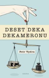 Deset deka Dekameronu - Petr Vydra - Český humor a satira Deset deka dekameronu