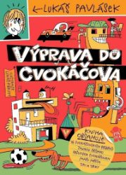 Výprava do Cvokáčova - Lukáš Pavlásek - Dobrodružné knihy pro děti Výprava do Cvokáčova
