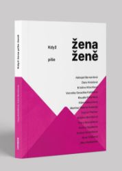 Když žena píše ženě - Jana Brázdilová,Ivana Bartáková,Jitka Vodňanská,Andrea Sedláčková,Veronika Kašáková,Kristina Höschlová,Kristína Nemčková,Martina Viktorie Kopecká,Petra Nesvačilová,Pavlína Saudková,Eva Le Peutrec,Abhejali Bernardová,kolektiv autorů,Klára Kolouchová,Zlata Holušová,Klaudie Kmentová - Česká a slovenská beletrie Když žena píše ženě