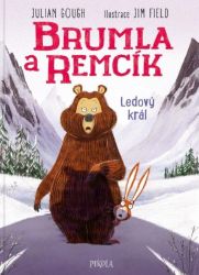Brumla a Remcík: Ledový král - Julian Gough - Dobrodružné knihy pro děti Brumla a Remcík: Ledový král