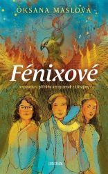Fénixové - Příběhy emigrantek z Ukrajiny - Oksana Maslova - Literatura faktu Fénixové z Ukrajiny