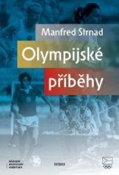 Olympijské příběhy - Manfred Strnad - Sport Olympijské příběhy