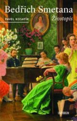 Bedřich Smetana - Životopis - Pavel Kosatík - Divadlo a film Bedřich Smetana - Životopis